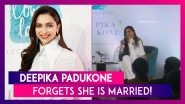 Deepika Padukone Forgets She Is Married To Ranveer Singh, Video Goes Viral