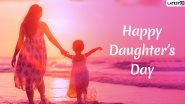 Happy Daughter&rsquo;s Day 2020 Wishes, Images & Messages Take Over Twitter: Netizens Share Powerful Quotes and Captions Celebrating All the Courageous Daughters