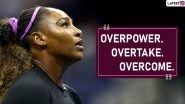 Serena Williams Quotes to Mark Her 38th Birthday: These Powerful Sayings by Tennis Queen Will Make You Say &lsquo;Come On&rsquo;!