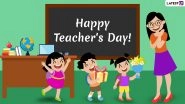 Happy Teacher's Day 2020 Greetings: WhatsApp Stickers, GIF Images, Messages, Quotes and SMS to Send Wishes to Your Guru