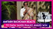 Amitabh Bachchan Expresses Gratitude On Winning Dada Saheb Phalke Award, Is Humbled & Grateful