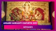 Angarki Sankashti Chaturthi 2019: Messages to Send on the Day Dedicated to Lord Ganesha