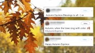 Happy Autumnal Equinox 2019: Twitterati Share Autumn Quotes, Greetings and Images As the First Day of Fall on September 23 Begins