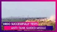 India&rsquo;s DRDO Successfully Test-Fires Indigenous Anti-Tank Guided Missile in Andhra Pradesh's Kurnool