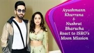Ayushmann Khurrana And Nushrat Bharucha Laud ISRO's Scientists For Chandrayaan-2 Mission