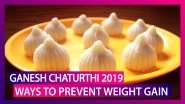 Ganesh Chaturthi 2019: Ways To Prevent Weight Gain During The Festive Celebrations