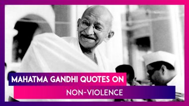 Mahatma Gandhi Quotes on Non-Violence: Celebrate Gandhi Jayanti 2019 With These Memorable Sayings