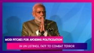 PM Narendra Modi Pitches For Avoiding Politicisation In UN Listings, FATF To Combat Terror: MEA