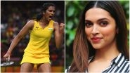 PV Sindhu Wants Deepika Padukone to Play Her Character in the Badminton Champ&rsquo;s Biopic