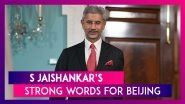 S Jaishankar&rsquo;s Strong Words For Beijing: Chinese Policies Have Created Enormous Trade Deficit
