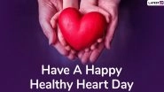 World Heart Day 2020 Quotes & HD Images: Healthy Heart Messages, Inspirational Sayings, WhatsApp and Facebook Status to Share on This Day