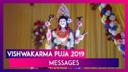 Vishwakarma Puja 2019: Wishes and Whatsapp Messages To Send To Your Loved Ones On This Day