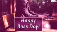 National Boss's Day 2020 HD Images & Messages: WhatsApp Stickers, GIFs, Facebook Greetings, Instagram Stories, Quotes, SMS to Wish Your Manager