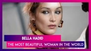 Super Model Bella Hadid Declared The Most Beautiful Woman In The World By Scientists