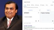 Google Translate Says &lsquo;Ambani&rsquo; Means &lsquo;I Have Money&rsquo; in Romanian, And Indians Go &lsquo;I KNOW!&rsquo;