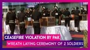 Ceasefire Violation By Pakistan: Wreath Laying Ceremony Of Soldiers Killed Held At The Palam Airport