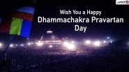 Dhammachakra Pravartan Day 2020 Images and Marathi Status: WhatsApp Stickers, Quotes, SMS and Wishes to Send on Dhamma Chakra Pravartan Din ki Hardik Shubhechha Greetings