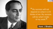 Homi Bhabha 110th Birth Anniversary: Quotes by Nuclear Physicist About His Passion For Science, Success And Life