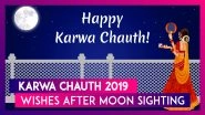 Karwa Chauth 2019 Wishes After Moon Sighting: Chand Greetings, Quotes & SMS to Send on Karva Chauth
