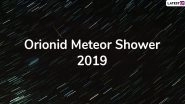 Orionids Meteor Shower 2019 Date and Time: Everything About October's Stunning Meteor Shower