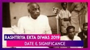 Rashtriya Ekta Diwas 2019: Date & Significance Of National Unity Day On Sardar Patel&rsquo;s Birth Anniversary