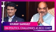 Sourav Ganguly On Joining Politics After Meeting Amit Shah, Challenges He Would Face As BCCI Chief
