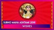 Subho Maha Ashtami 2019 Wishes: Durgashtami Messages And Greetings to Send During Durga Puja