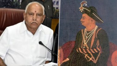 Tipu Sultan Row: Karnataka Government to Remove All References to Mysore Ruler From History Textbooks, Says BS Yediyurappa