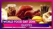World Food Day 2019 Quotes: Images And Messages Appreciating The Essence Of Food In Daily Life