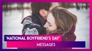 'National Boyfriend's Day' 2019 Messages, Wishes And Greetings To Send Your Loved One