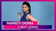Parineeti Chopra Birthday: 5 Songs That Made The Actress The Talk Of The Town