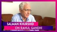 Party&rsquo;s Biggest Problem Is Rahul Gandhi Walking Away: Senior Congress Leader Salman Khurshid