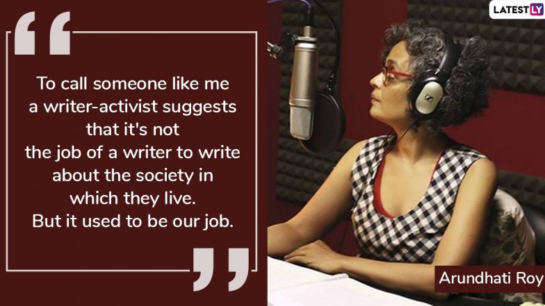 Arundhati Roy Birthday: 6 Quotes by Writer-Activist Which Captures Her Take on Life & Fiction