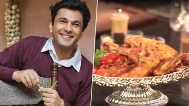 Happy Birthday Vikas Khanna: From Tandoori Murg Masala to Soya Chilli, Here Are Some Delicacies by the Indian Michelin Star Chef