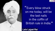 Lala Lajpat Rai Top Quotes and Slogans: Famous Sayings by Punjab Kesri to Remember on Balidan Diwas