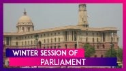 Winter Session of Parliament Begins Today; Know About Important Legislation Likely To Be Passed