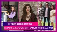Shraddha Kapoor, Kriti Sanon, Kartik Aaryan & Other Celebs Spotted