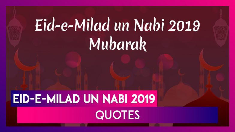 Eid-E-Milad un Nabi 2019 Quotes and Messages: Share These Prophet Mohammed&rsquo;s Sayings on Mawlid