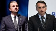 Leonardo DiCaprio Is &lsquo;Giving Money to Set Amazon on Fire&rsquo; Accuses Brazil President Jair Bolsonaro