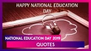 National Education Day 2019: Quotes From Maulana Abul Kalam Azad, India's First Education Minister