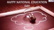 Happy National Education Day 2019 Wishes: People Exchange Messages, Maulana Abul Kalam Azad Quotes and Images to Send Greetings of This Day