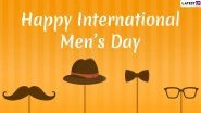 International Men&rsquo;s Day 2020 Wishes: WhatsApp Stickers, Happy Men&rsquo;s Day Facebook Greetings, GIF Images, Quotes, SMS and Messages to Send Your Male Friends