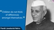 Jawaharlal Nehru Quotes on Children&rsquo;s Day 2019: Memorable Sayings by the First Indian Prime Minister About Kids That Are Must Read