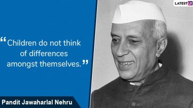 Jawaharlal Nehru Quotes on Children’s Day 2019: Memorable Sayings by the First Indian Prime Minister About Kids That Are Must Read