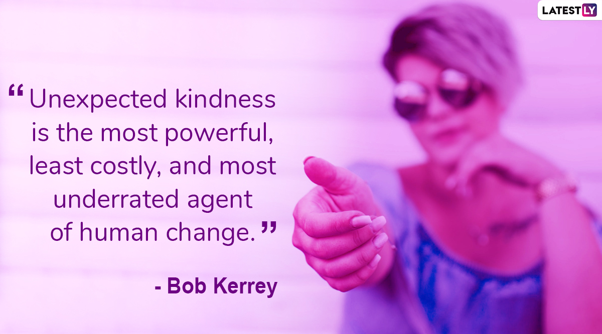World Kindness Day 19 Quotes Thoughtful Sayings About Kindness That Are Not Only Instagram Worthy But Also Serve As True Life Lessons Latestly