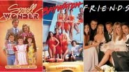World Television Day 2019: Small Wonder, Baywatch, Friends and Other Iconic TV Shows That Enjoyed a Worldwide Audience&nbsp;
