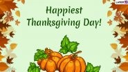 Happy Thanksgiving 2019 Greetings: WhatsApp Stickers, Messages, Quotes and GIF Images to Wish On The Turkey Day
