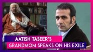 Journalist Aatish Taseer&rsquo;s Grandmother Speaks After Govt Revokes His Overseas Indian Citizenship