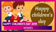Happy Children's Day 2019 Wishes: Messages, Quotes and Images to Send Greetings of Bal Divas