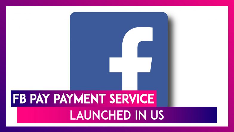 Facebook Pay Payment Service For WhatsApp Facebook Instagram Launched In US Might Come To 